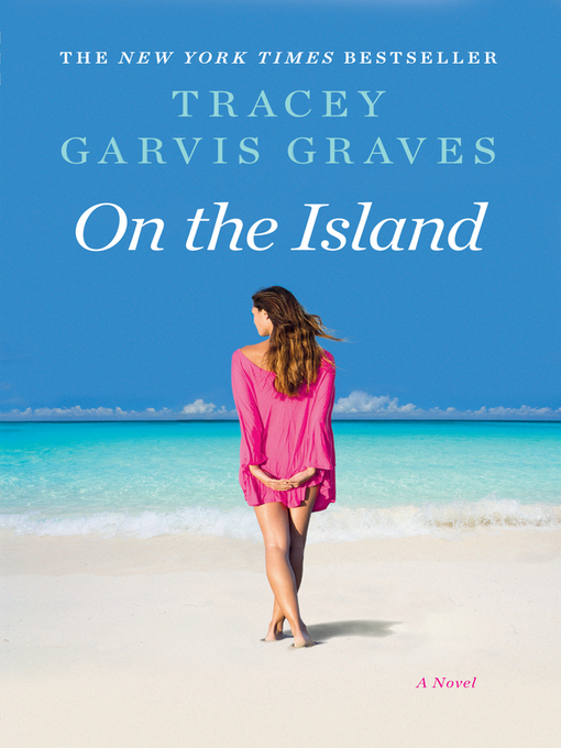 Title details for On the Island by Tracey Garvis Graves - Available